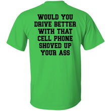 Load image into Gallery viewer, Would You Drive Better If Shoved That Phone... Tee