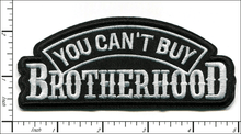 Load image into Gallery viewer, You Can't Buy Brotherhood Patch